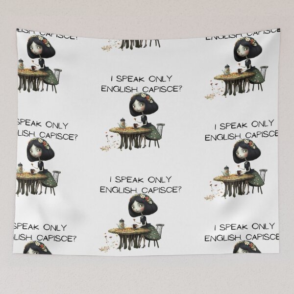 Item preview, I speak only English. Capisce? Funny quotes weird quotes designed and sold by Coolparrotgirl.