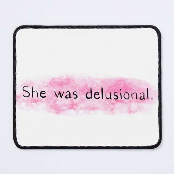 Item preview, She was Delusional designed and sold by Alyssa Caputo.