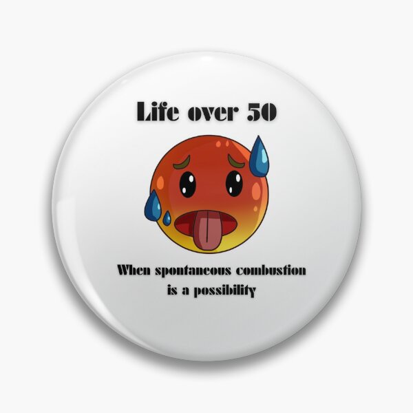 Item preview, Life Over 50 When Spontaneous Combustion Is A Possibility designed and sold by Gees512Tees.