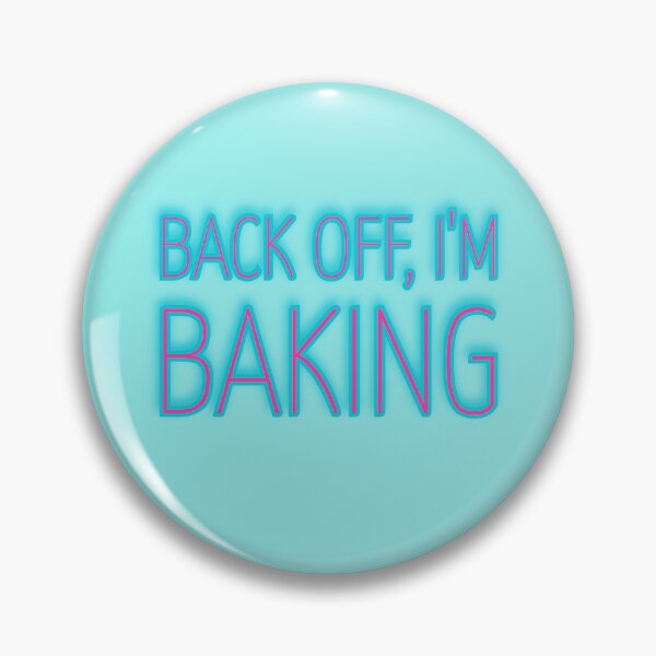 Item preview, Back Off, I'm Baking Glow designed and sold by reillysgal.