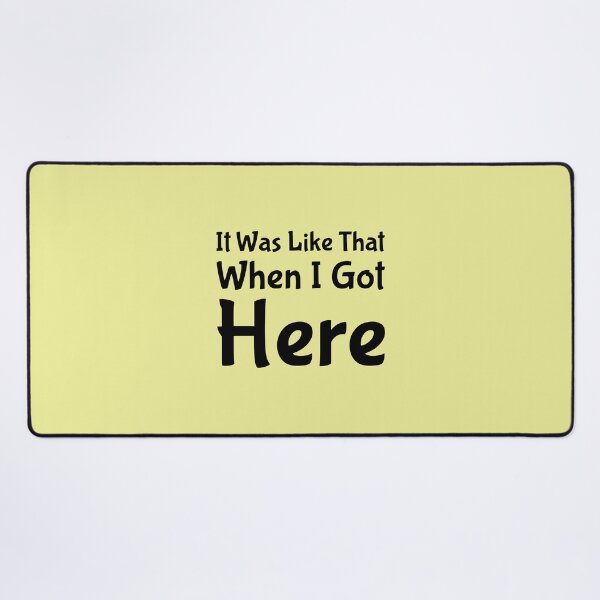 Item preview, It Was Like That When I Got Here designed and sold by ShamblesShirts.