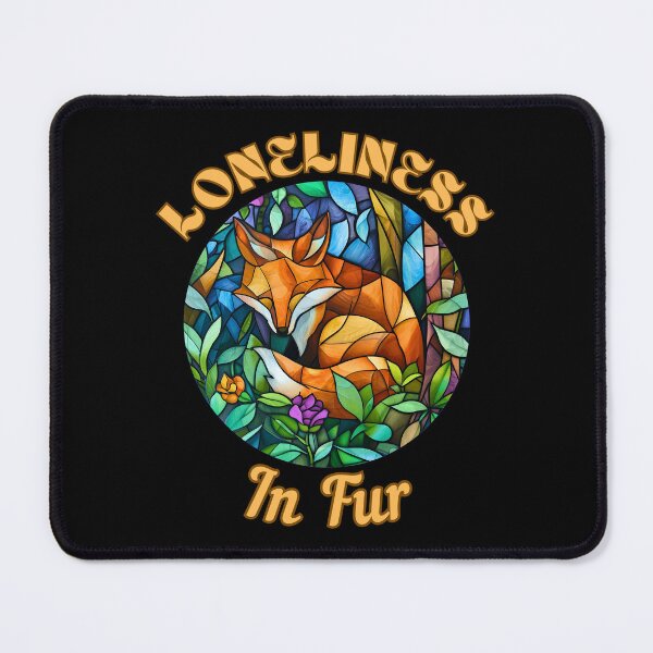 Item preview, Loneliness in Fur. fox saying designed and sold by FoxVibes.
