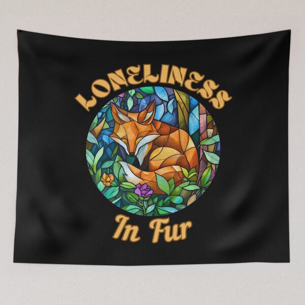 Item preview, Loneliness in Fur. fox saying designed and sold by FoxVibes.