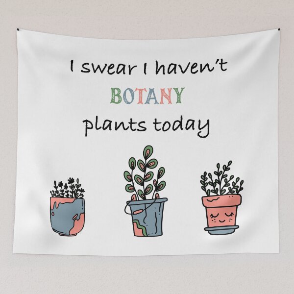 Item preview, I Swear I Haven't Botany Plants Today designed and sold by theartsycamper.