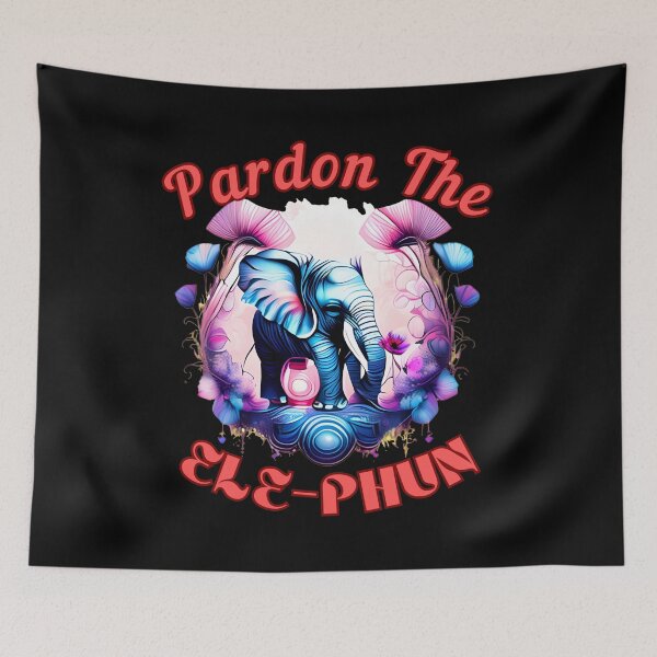 Item preview, Pardon The Ele-Phun. elephant saying designed and sold by ElephantVibes.