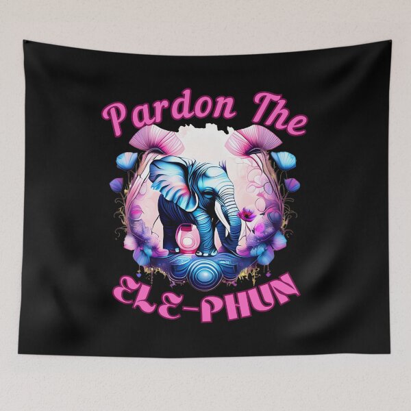 Item preview, Pardon The Ele-Phun. elephant quote designed and sold by ElephantVibes.