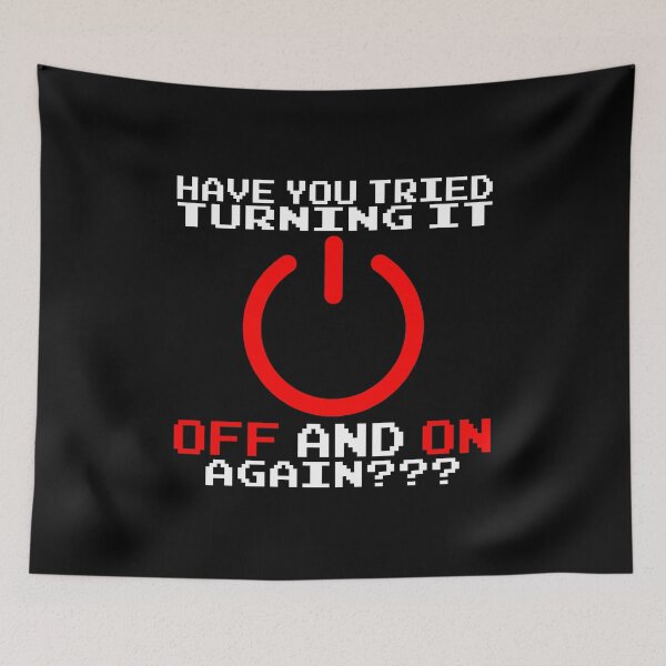 Item preview, HAVE YOU TRIED TURNING IT OFF AN ON AGAIN??? designed and sold by ArtjomDesign.