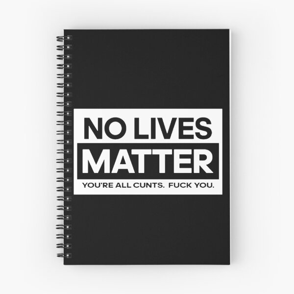Item preview, No Lives Matter All Cunts Funny designed and sold by satriajoyboy.