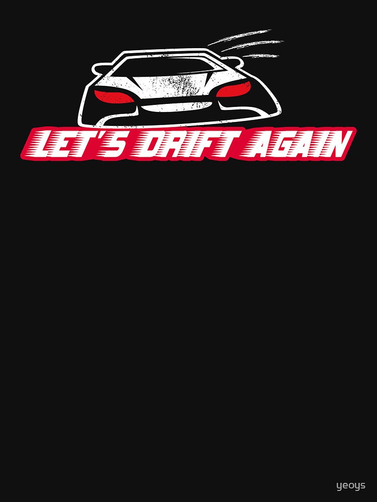 Let's Drift Again - Funny Car Pun Gift by yeoys