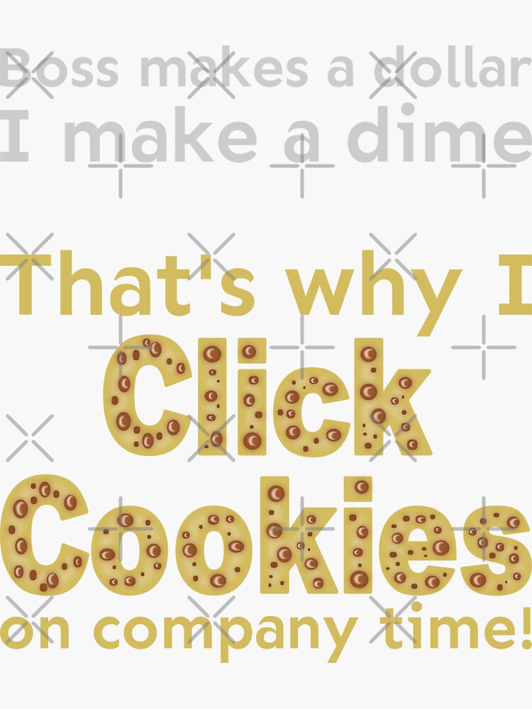 Thumbnail 3 of 3, Sticker, I click cookies on company time designed and sold by meldra.