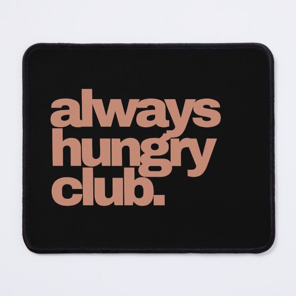 Item preview, ALWAYS HUNGRY CLUB. designed and sold by Detachedsoul.