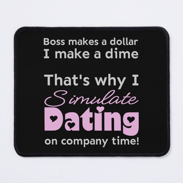 Item preview, I simulate dating on company time designed and sold by meldra.