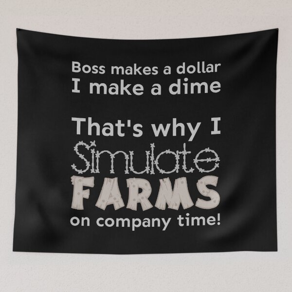 Item preview, I simulate farms on company time designed and sold by meldra.
