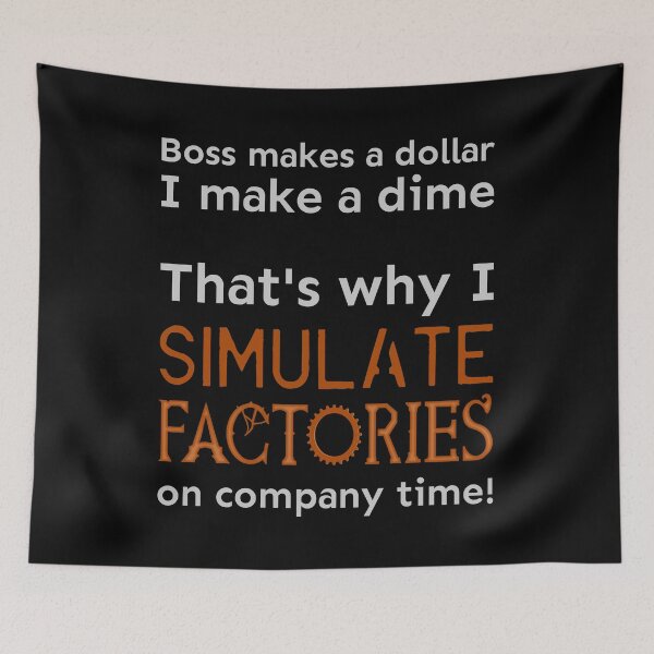 Item preview, I simulate factories on company time designed and sold by meldra.