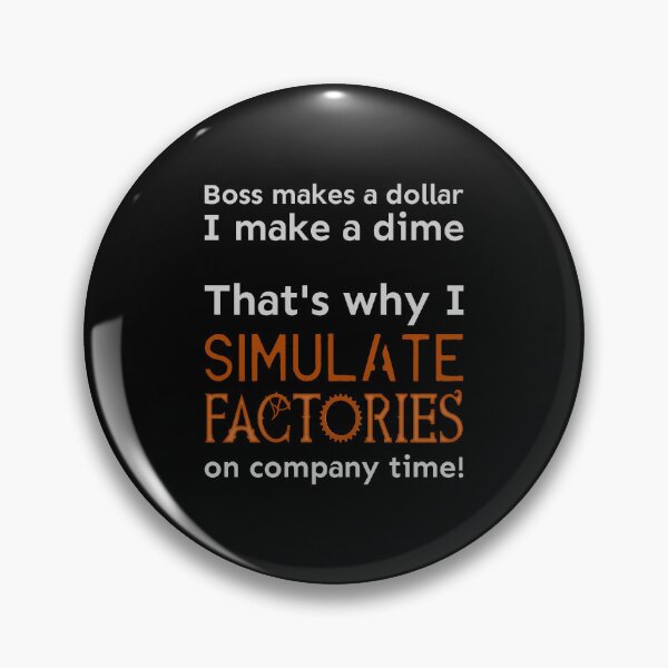 Item preview, I simulate factories on company time designed and sold by meldra.