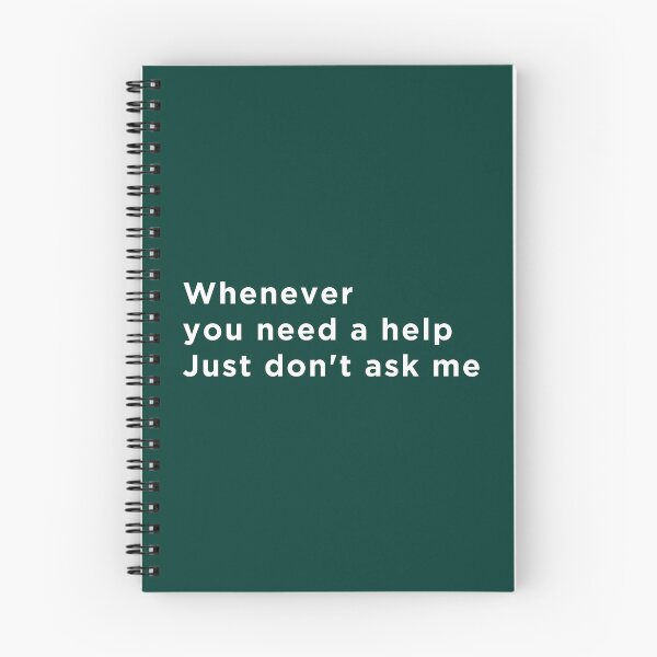 Item preview, Whenever You Need Help, Just Don't Ask Me designed and sold by EmlStore.