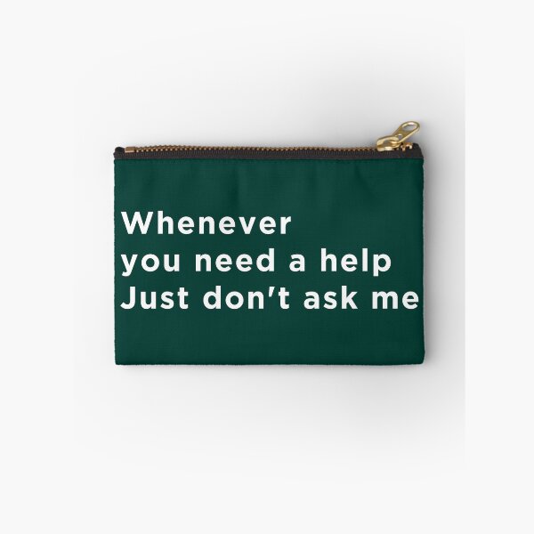 Item preview, Whenever You Need Help, Just Don't Ask Me designed and sold by EmlStore.