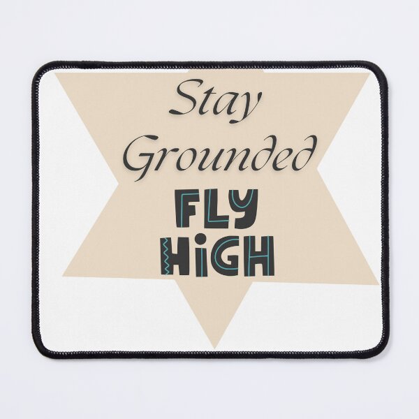 Item preview, Stay Grounded, Fly High - Inspirational Star Design designed and sold by Hill Strom.