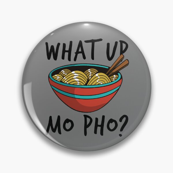 Item preview, What Up Mo Pho Funny Vietnamese Food Pho Gear designed and sold by DynamicDesign.