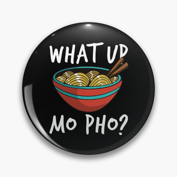 Item preview, What Up Mo Pho Funny Vietnamese Food Pho Gear designed and sold by DynamicDesign.