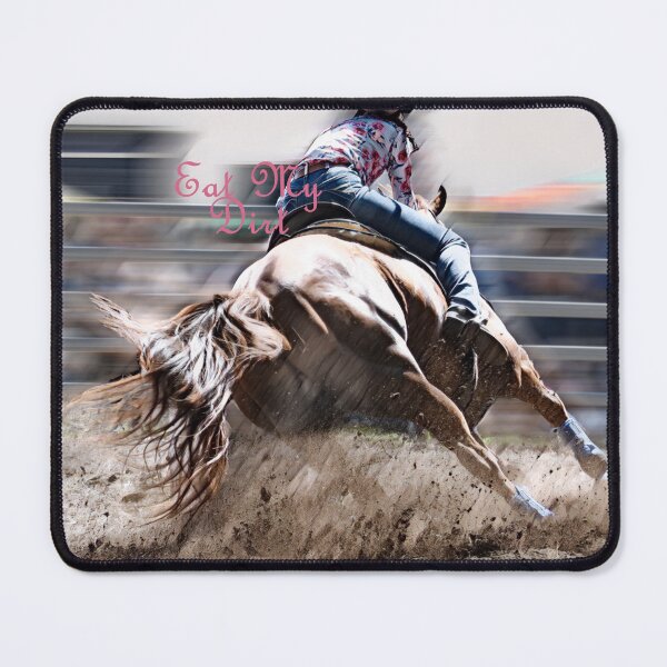Item preview, EAT MY DIRT, DESIGNED FOR BARREL RACERS, HORSE RIDERS AND MOST DIRTY RIDERS. designed and sold by Barbara Jean Photo Art And Design.