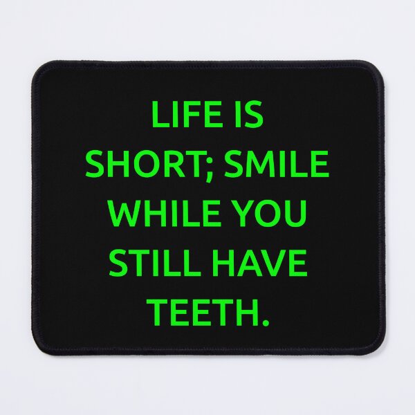 Item preview, Life is short; smile while you still have teeth. designed and sold by IMCDT.