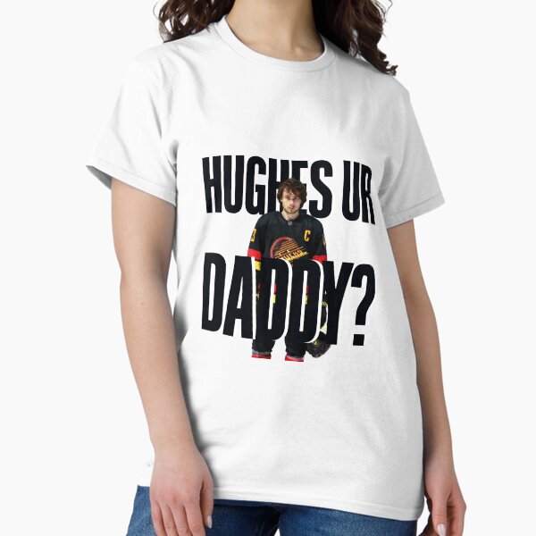 Item preview, Quinn "Hughes ur Daddy?" Hockey Shirt designed and sold by 10ecargs.