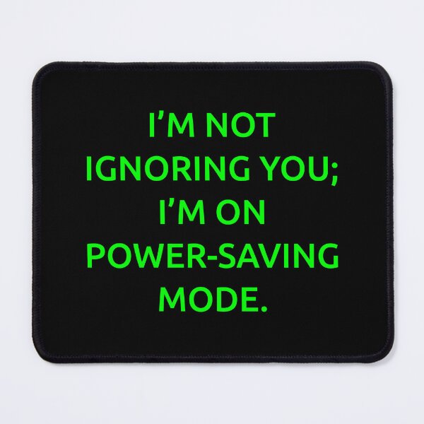 Item preview, I’m not ignoring you; I’m on power-saving mode. designed and sold by IMCDT.