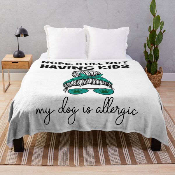 Item preview, Nope Still Not Having Kids My Dog Is Allergic designed and sold by leepye512.