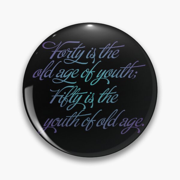 Item preview, Forty is the old age of youth; Fifty is the youth of old age. v.1 designed and sold by x1brett.