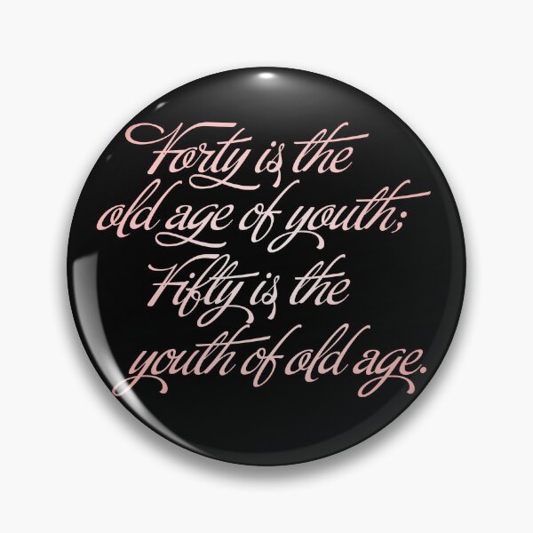 Item preview, Forty is the old age of youth; Fifty is the youth of old age. v.2 designed and sold by x1brett.