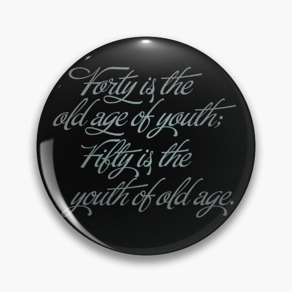 Item preview, Forty is the old age of youth; Fifty is the youth of old age. v.4 designed and sold by x1brett.