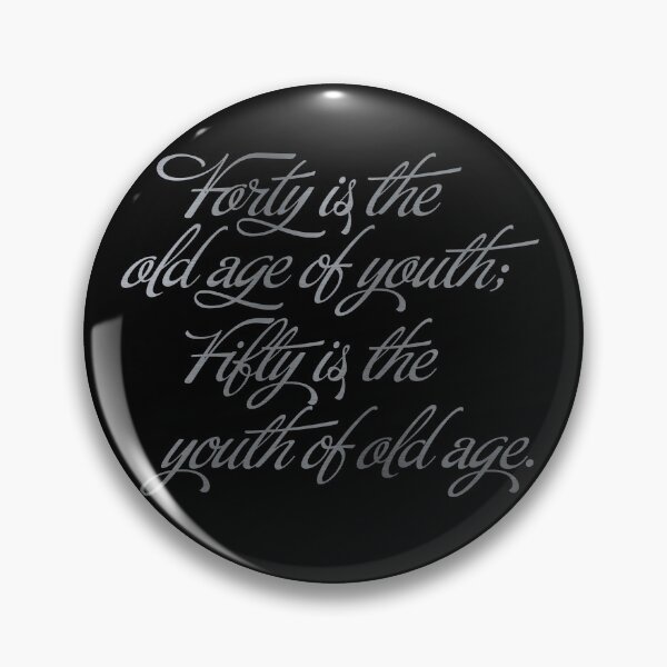 Item preview, Forty is the old age of youth; Fifty is the youth of old age. v.8 designed and sold by x1brett.