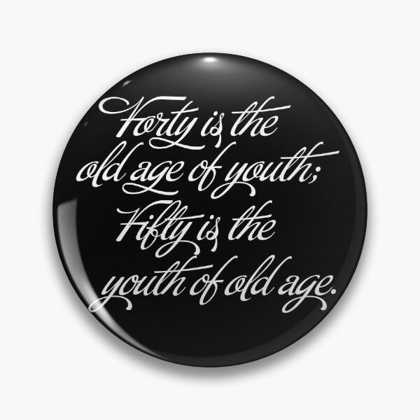 Item preview, Forty is the old age of youth; Fifty is the youth of old age. v.9 designed and sold by x1brett.