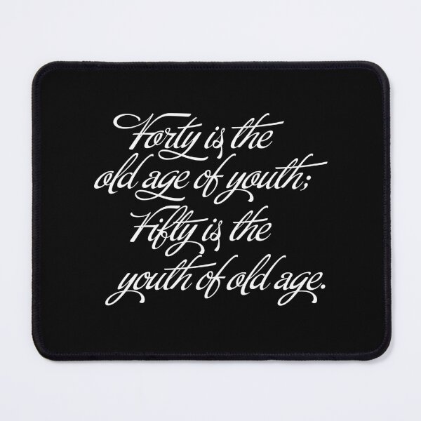 Item preview, Forty is the old age of youth; Fifty is the youth of old age. v.9 designed and sold by x1brett.