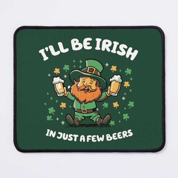 Item preview, I'LL BE IRISH IN JUST A FEW BEERS funny st patricks day designed and sold by w1ckerman.