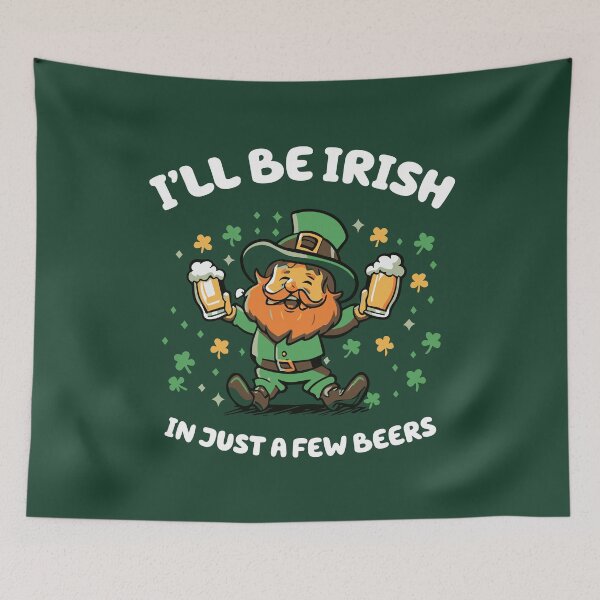 Item preview, I'LL BE IRISH IN JUST A FEW BEERS funny st patricks day designed and sold by w1ckerman.