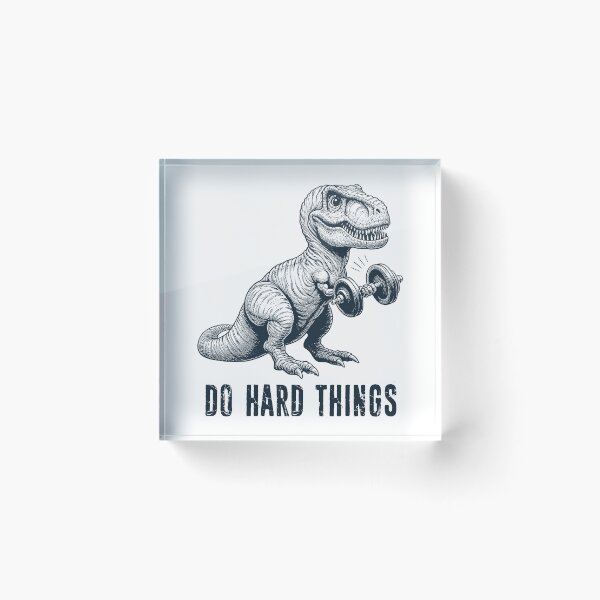 Item preview, T-Rex Do Hard Things designed and sold by Esskay Designs.