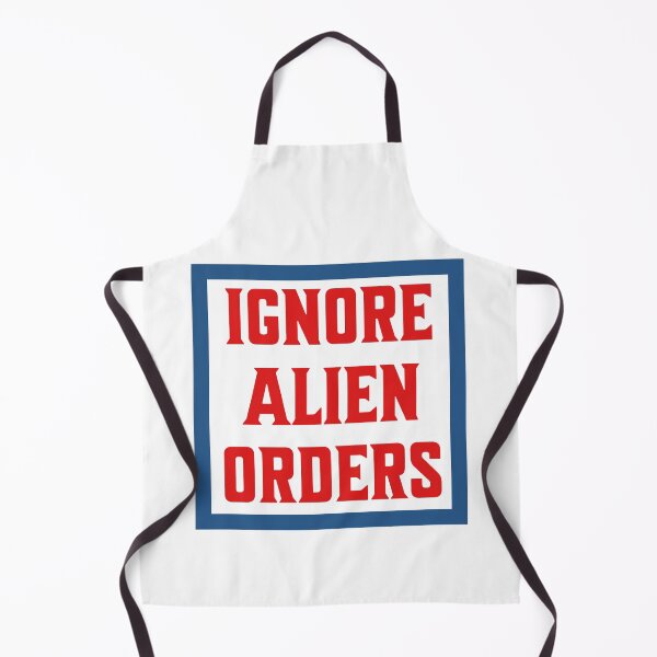 Item preview, Ignore Alien Orders designed and sold by RaviKnarfArt.