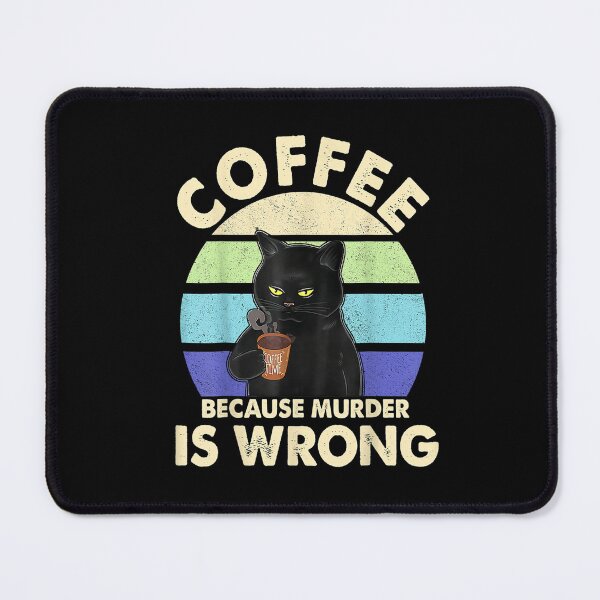 Item preview, Black Cat Coffe Because Murder Is Wrong Cat Lover designed and sold by BanBay.