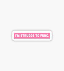 STRUGGS TO FUNC Sticker