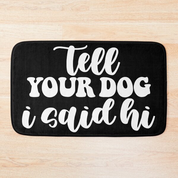 Item preview, Tell Your Dog I Said Hi  designed and sold by Hairball-Pets.