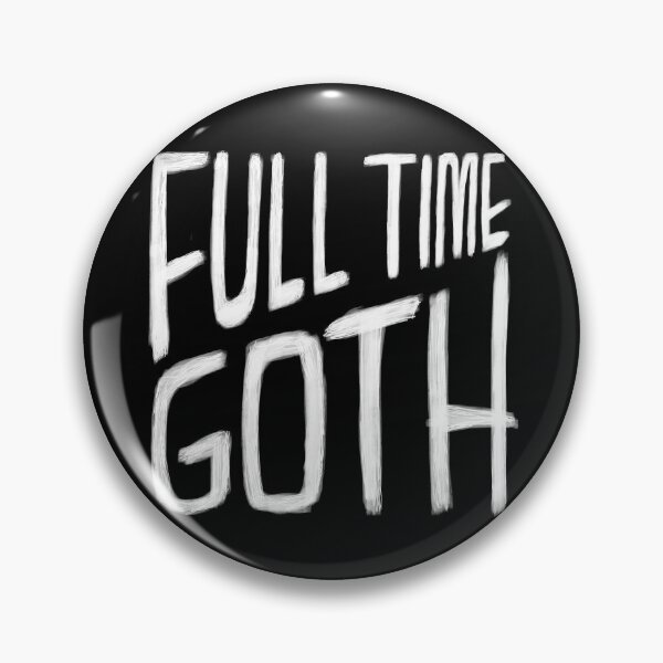 Artikelvorschau, Goth, Vollzeit-Goth, Full Time Goth entworfen und verkauft von badlydrawnbabe.