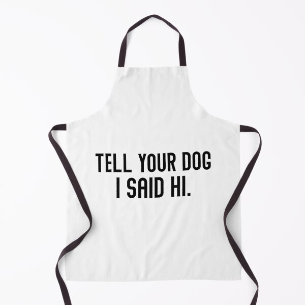 Item preview, Tell Your Dog I Said Hi  designed and sold by Hairball-Pets.