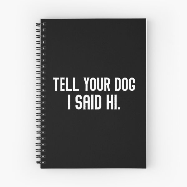 Item preview, Tell Your Dog I Said Hi  designed and sold by Hairball-Pets.