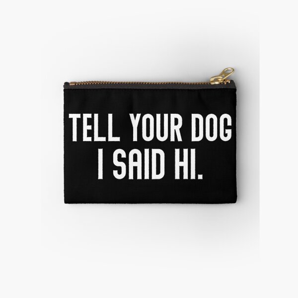 Item preview, Tell Your Dog I Said Hi  designed and sold by Hairball-Pets.