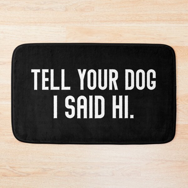 Item preview, Tell Your Dog I Said Hi  designed and sold by Hairball-Pets.