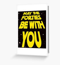Funny 40th Birthday Gift - May the Forties Be With You - Novelty T-Shirt Greeting Card