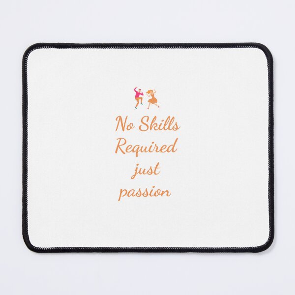 Item preview, No skills required, just passion. designed and sold by TheFineShirt.