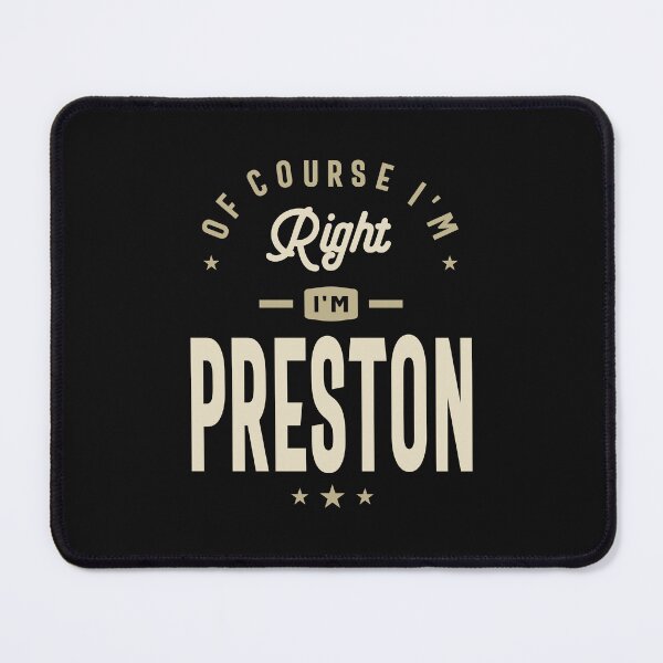 Item preview, Of Course I'm Right I am Preston Custom Name Preston designed and sold by cidolopez.